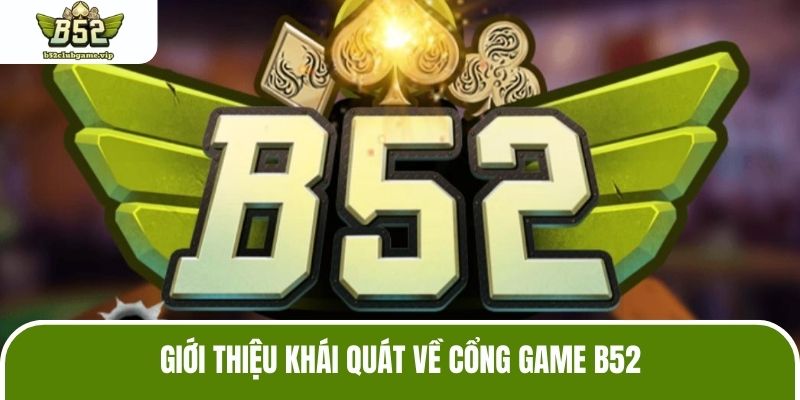 Giới thiệu khái quát về cổng game B52