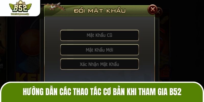 Hướng dẫn các thao tác cơ bản khi tham gia B52