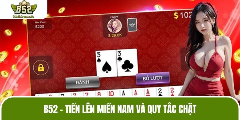B52 - Tiến lên miền Nam và quy tắc chặt