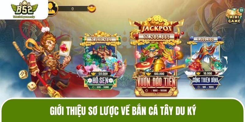 Giới thiệu sơ lược về bắn cá Tây Du Ký