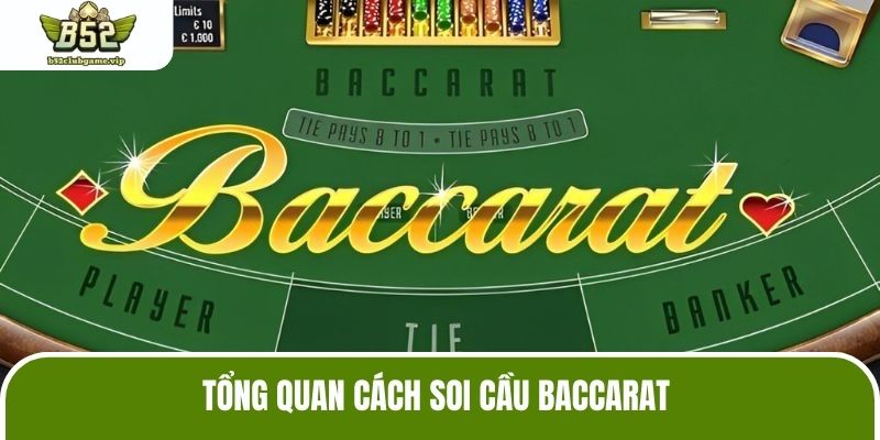Tổng quan cách soi cầu Baccarat