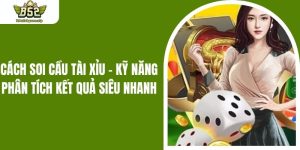 Cách Soi Cầu Tài Xỉu - Kỹ Năng Phân Tích Kết Quả Siêu Nhanh