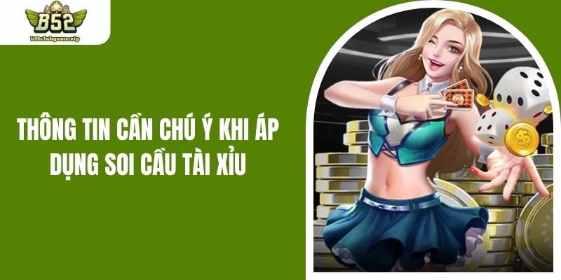 Thông tin cần chú ý khi áp dụng soi cầu tài xỉu