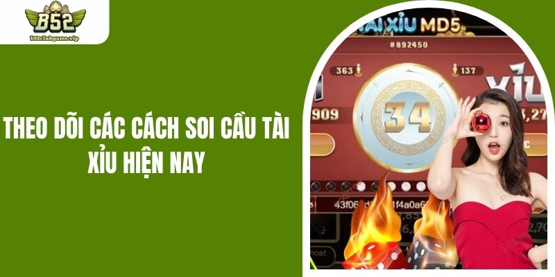 Theo dõi các cách soi cầu tài xỉu hiện nay