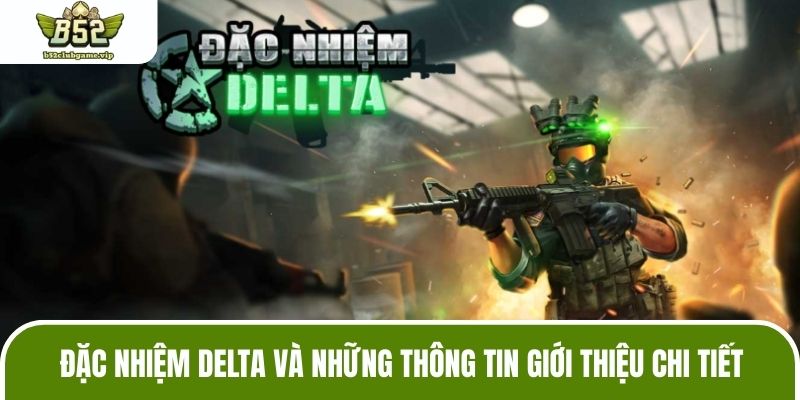 Đặc nhiệm Delta và những thông tin giới thiệu chi tiết