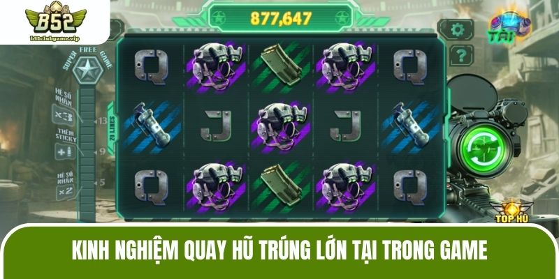 Kinh nghiệm quay hũ trúng lớn tại trong game