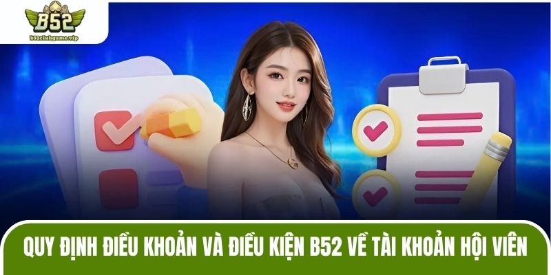 Quy định điều khoản và điều kiện B52 về tài khoản hội viên