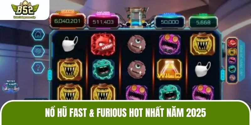 Nổ hũ Fast & Furious hot nhất năm 2025