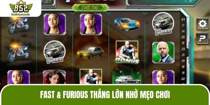 Fast & Furious thắng lớn nhờ mẹo chơi