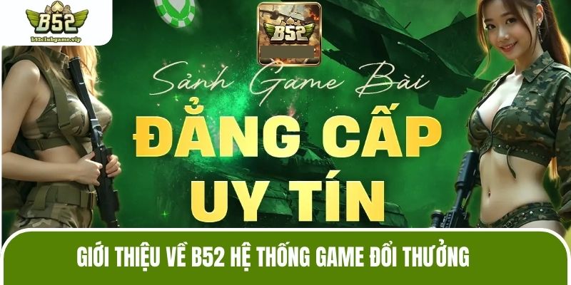 Giới thiệu về B52 hệ thống game đổi thưởng