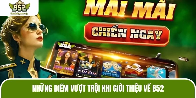 Những điểm vượt trội khi giới thiệu về B52