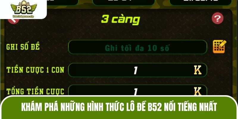 Khám phá những hình thức lô đề B52 nổi tiếng nhất
