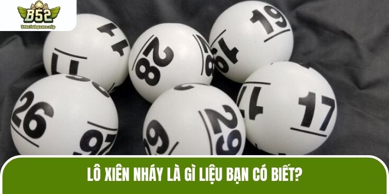 Lô xiên nháy là gì liệu bạn có biết?