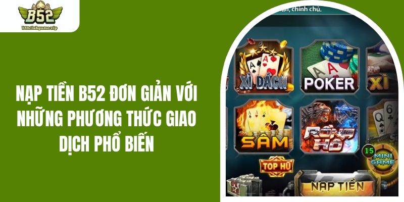 Nạp tiền B52 Đơn Giản Với Những Phương Thức Giao Dịch Phổ Biến