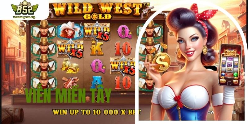 Viễn Miền Tây - Hướng Dẫn Cách Chinh Phục Jackpot Tiền Tỷ